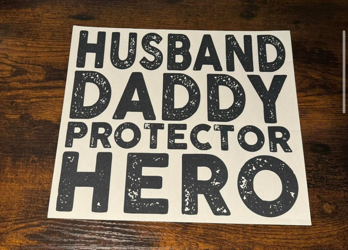 Husband, Daddy, Protector, Hero